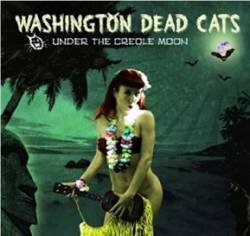Washington Dead Cats : Under the Creole Moon